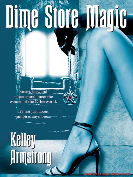 Title details for Dime Store Magic by Kelley Armstrong - Available